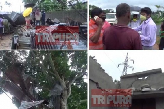 Storm damaged houses in Tripura : Administration begins measurement of aftermath losses, State Govt to Compensate as per Guidelines 