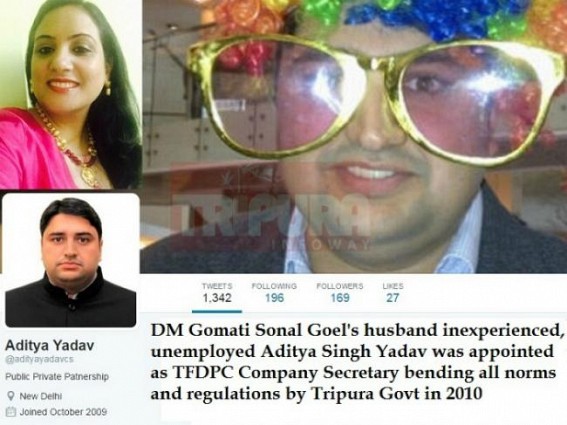 Tripuraâ€™s most tainted DM finally ditches State for Haryana after multiple out-of-state rejections earlier : Sonal Goelâ€™s corruption began with appointment of her unemployed husband Adiya Yadav in coveted post of TFDPC Company Secretary in Oct 2010 