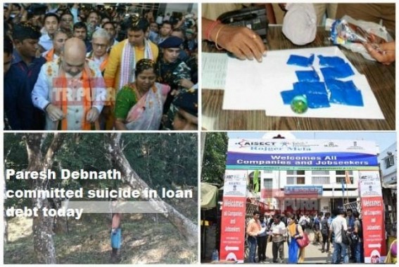 Unemployment, Poverty problems spiking crime rates in Tripura : Debt burden forced 30 yrs man to commit suicide, Drug consumption spiked up in Biplab's 8 months rule