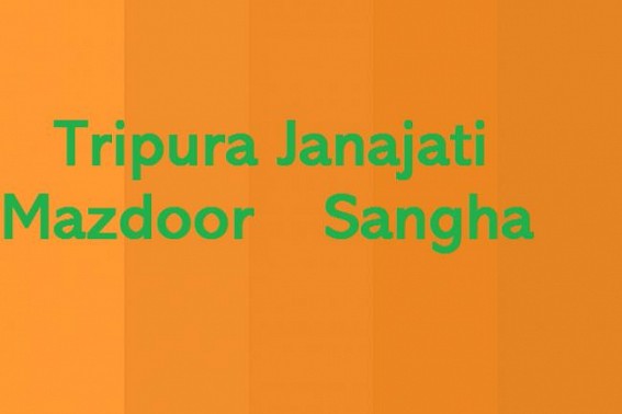 Tripura Janajati Mazdoor Sangha formed