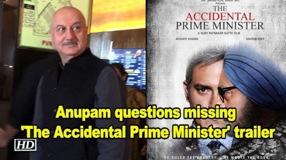 Anupam questions missing 'The Accidental...' trailer on YouTube