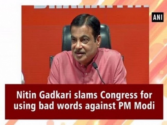 Nitin Gadkari slams Congress for using bad words against PM Modi
