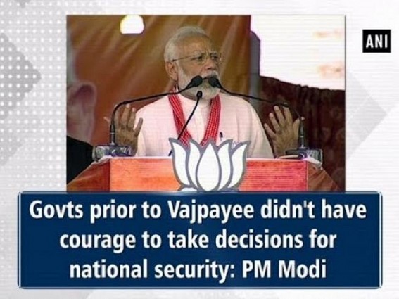 Govts prior to Vajpayee didn't have courage to take decisions for national security: PM Modi