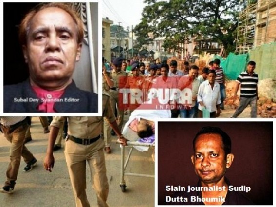 Media Mafia Syandanâ€™s Subal Dey sent Journalist Sudip Dutta Bhowmik alone to meet Ex-TSR Commandant Tapan Debbarma for Rs 3.5 Lakhs extortion which caused brutal murder