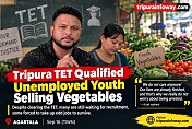 Tripura TET Qualified Unemployed Youth Selling Vegetables and Other Manual Works